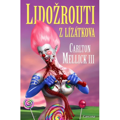 Lidožrouti z Lízátkova - Carlton Mellick III