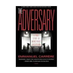 The Adversary: A True Story of Monstrous Deception | Emmanuel Carrere, Linda Coverdale (ISBN: 9780312420604)