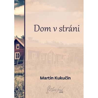 Kukučín Martin - Dom v stráni – Hledejceny.cz