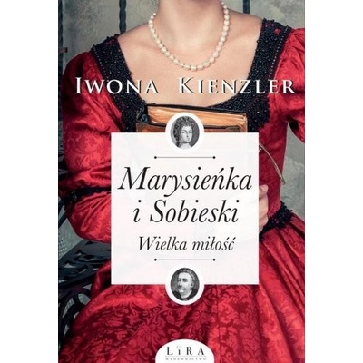 Marysieńka i Sobieski. Wielka miłość