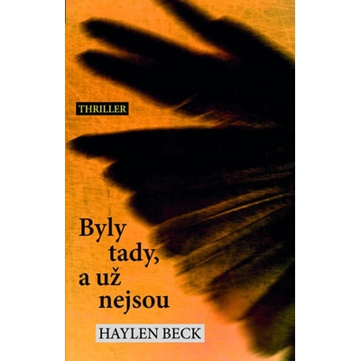 Beck Haylen: Byly tady, a už nejsou