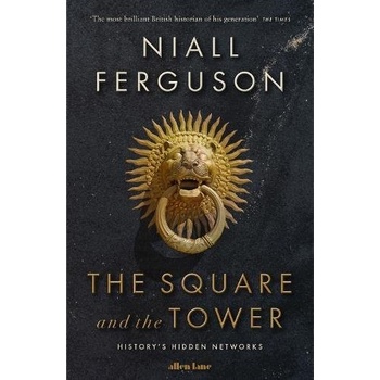 The Square and the Tower - Niall Ferguson