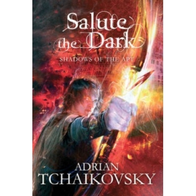 Salute the Dark - Adrian Tchaikovsky