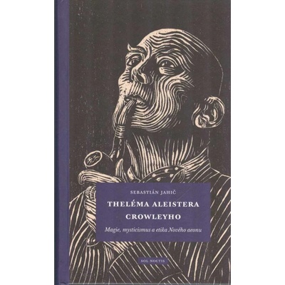 Theléma Aleistera Crowleyho - Sebastián Jahič