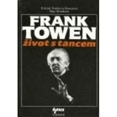 FrankTowen: Život s tancem - Evženie Tomková-Towenová
