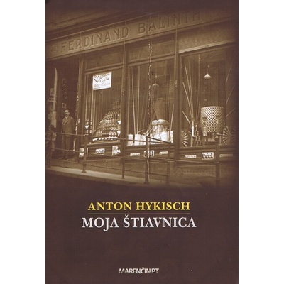 Moja Štiavnica Anton Hykisch
