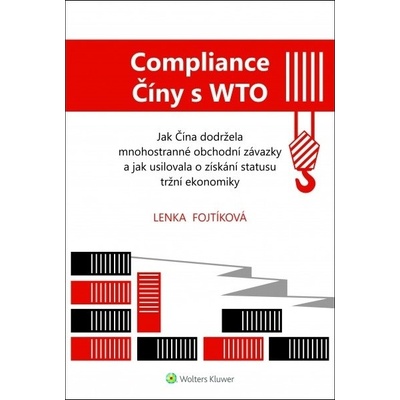 Compliance Číny s WTO Jak Čína dodržela obchodní závazky a jak usilovala o získání statusu tržní ekonomiky