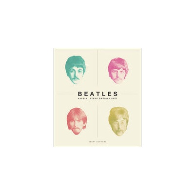 Beatles - Kapela, která změnila svět - Terry Burrows