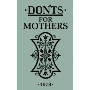Don'ts for Mothers | Anonymous (ISBN: 9781408152232)