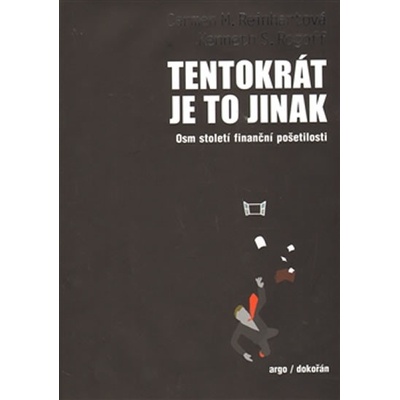 Reinhartová M. Carmen: Rogoff Kenneth - Tentokrát je to jinak