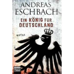 Ein König für Deutschland | Andreas Eschbach (ISBN: 9783404160181)