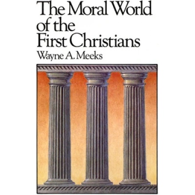 Moral World of the First Christians | Wayne A. Meeks