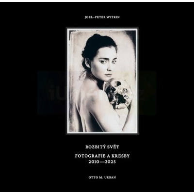 Joel-Peter Witkin: Rozbitý svět. Fotografie a kresby 2010-2025