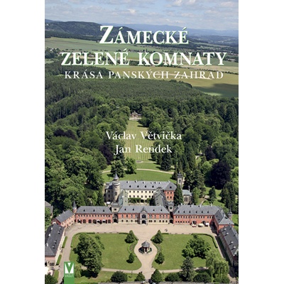 Zámecké zelené komnaty - Krása panských zahrad - Václav Větvička