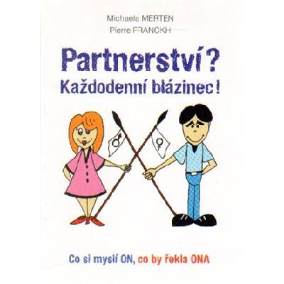 Partnerství? Každodenní blázinec! Co si myslí ON, co by řekla ONA