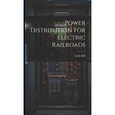 Power Distribution for Electric Railroads | Louis Bell