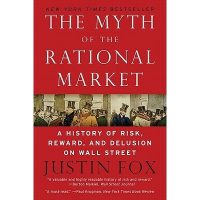 The Myth of the Rational Market Fox Justin
