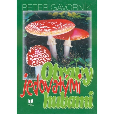 Otravy jedovatými hubami - Peter Gavorník