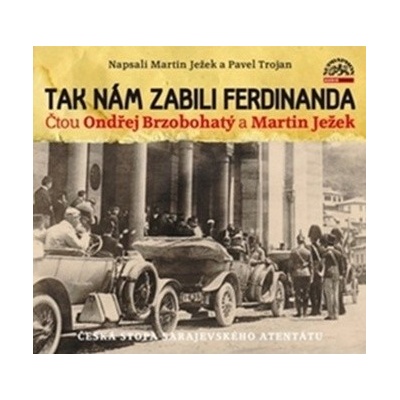 Tak nám zabili Ferdinanda - Pavel Trojan