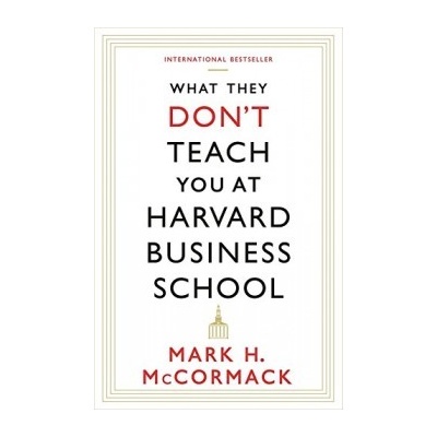 What They Don't Teach You At Harvard Business School: Mark McCormack