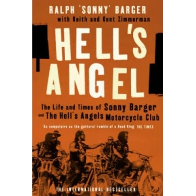 Hell's Angel : The Life and Times of Sonny Barger and the Hell's Angels Motorcyc