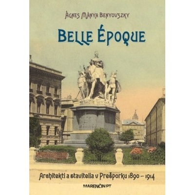 Belle époque • Architekti a stavitelia v Prešporku • 1890 – 1914 - Benyovszky