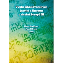 Výuka jihoslovanských jazyků a literatur v dnešní Evropě III - Elena Krejčová, Pavel Krejčí