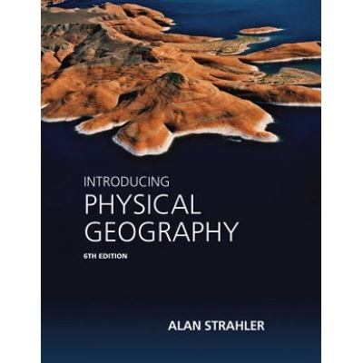 Introducing Physical Geography - Alan Strahler