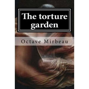 The torture garden | Octave Mirbeau (ISBN: 9781519599384)