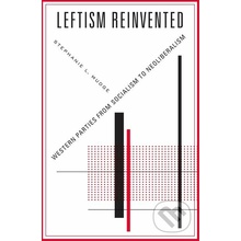 Leftism Reinvented: Western Parties from Socialism to Neoliberalism Mudge Stephanie L.