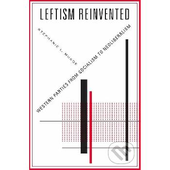 Leftism Reinvented: Western Parties from Socialism to Neoliberalism Mudge Stephanie L.