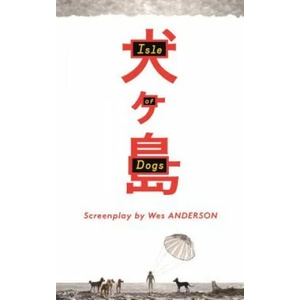 Isle of Dogs | Wes Anderson (ISBN: 9780571336449)