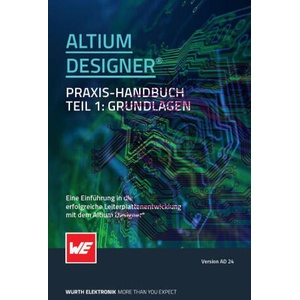 Altium Designer Praxis Handbuch | Würth Elektronik (ISBN: 9783899294569)