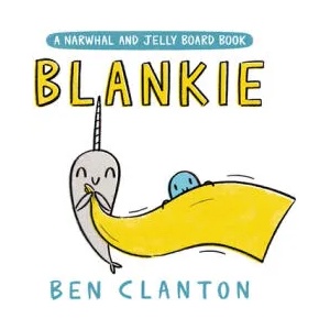 Blankie (a Narwhal and Jelly Board Book) | Ben Clanton (ISBN: 9780735266780)