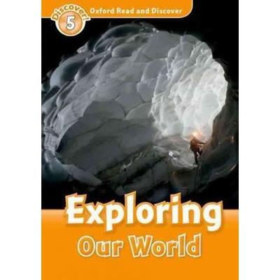 OXFORD READ AND DISCOVER Level 5: EXPLORING OUR WORLD - GEAT