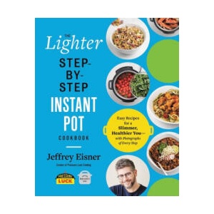 The Lighter Step-By-Step Instant Pot Cookbook | Jeffrey Eisner (ISBN: 9780316706377)