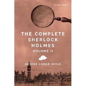 The Complete Sherlock Holmes, Volume II | Doyle, Sir Arthur Conan (ISBN: 9781435172159)