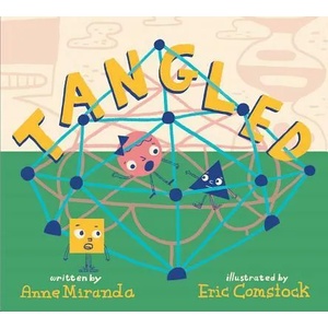 Tangled: A Story about Shapes | Anne Miranda, Eric Comstock (ISBN: 9781481497213)