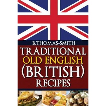 Image 1 of Traditional Old English (British) Recipes | Bettina Thomas-Smith