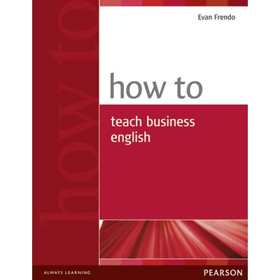 How to Teach Business English Evan Frendo