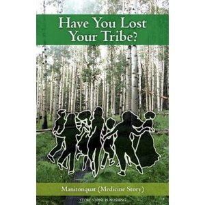 Have You Lost Your Tribe? | Manitonquat (2011)