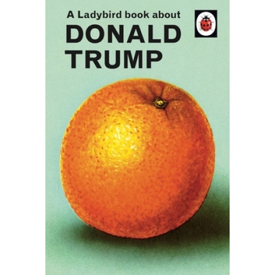 Ladybird Book About Donald Trump | Jason Hazeley