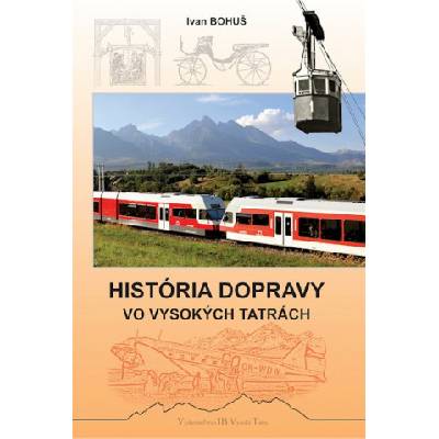 História dopravy vo Vysokých Tatrách | Ivan Bohuš