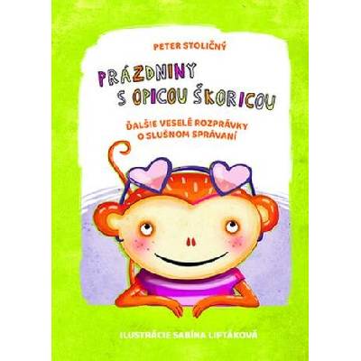 Prázdniny s opicou Škoricou - Peter Stoličný
