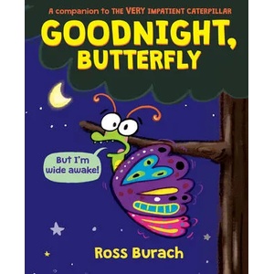 Goodnight, Butterfly (A Very Impatient Caterpillar Book) | Ross Burach (ISBN: 9781338615012)