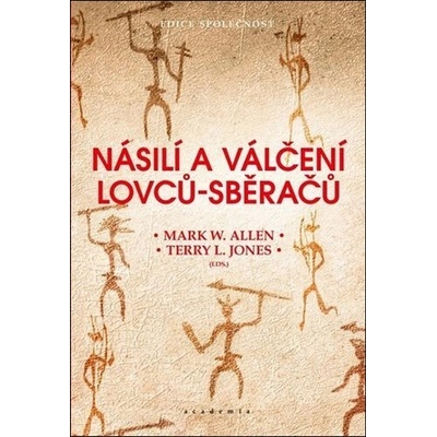 Násilí a válčení lovců-sběračů - Mark W. Allen