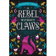 A Rebel Without Claws - Juliette Cross