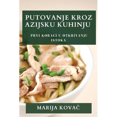 Putovanje Kroz Azijsku Kuhinju | Marija Kovač