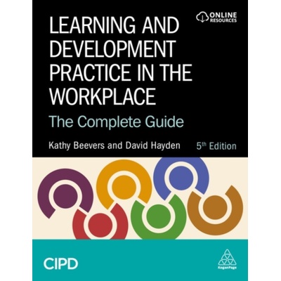 Learning and Development Practice in the Workplace - Beevers, Kathy a Hayden, David