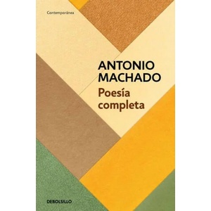 Poesía Completa (Antonio Machado) / Antonio Machado. the Complete Poetry | Machado, Antonio (ISBN: 9788466360395)